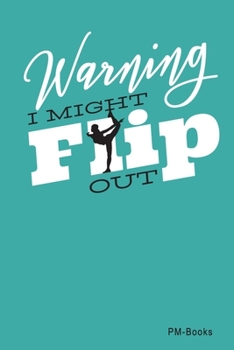 Paperback Warning, I Might Flip Out: Liniertes A5 Notizbuch oder Heft f?r Sch?ler, Studenten und Erwachsene Book