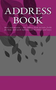Address Book : More Information - This Address Book Includes Fields for Home and Work Information, Birthdays and Notes
