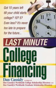 Paperback Last Minute College Financing: It's Never Too Late to Prepare for the Future Book