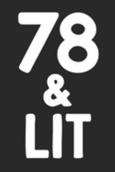 78 & Lit: 78th Birthday Gift Journal To Write In For Men & Women - 100 Blank Lined Pages - 6x9 Unique Diary