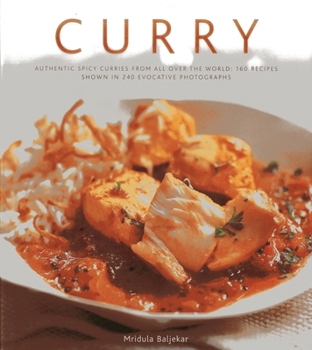 Hardcover Curry: Authentic Spicy Curries from All Over the World: 160 Recipes Shown in 240 Evocative Photographs Book