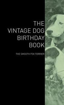 Hardcover The Vintage Dog Birthday Book - The Smooth Fox Terrier Book