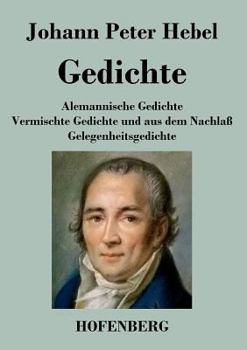Paperback Gedichte: Alemannische Gedichte / Vermischte Gedichte und aus dem Nachlaß / Gelegenheitsgedichte [German] Book