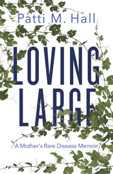 Paperback Loving Large: A Mother's Rare Disease Memoir Book