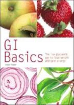 Paperback GI Basics: The Low Glycaemic Way to Lose Weight and Gain Energy Book