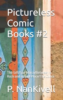 Pictureless Comic Books #2: The Gift/San Marco/Between a Rock and a Hard Place/The Cobra (Pictiureless Comic Books)