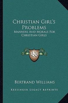 Paperback Christian Girl's Problems: Manners And Morals For Christian Girls Book