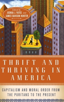 Hardcover Thrift and Thriving in America: Capitalism and Moral Order from the Puritans to the Present Book