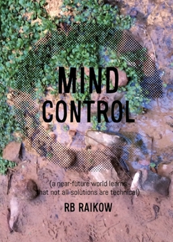 Paperback Mind Control: (a near-future world learns that not all solutions are technical) Book