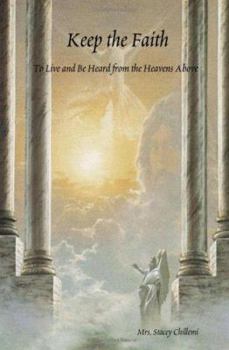 Paperback Keep the Faith: To Live and Be Heard from the Heavens Above Book