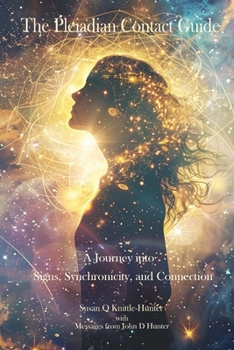 Paperback The Pleiadian Contact Guide: A Journey into Signs, Synchronicity, and Connection Book