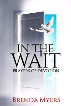 Paperback In the Wait: Prayers of Devotion Book