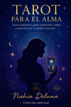 Paperback Tarot para el Alma: Guía iniciática para conocerte, sanar y manifestar tu poder interior [Spanish] Book