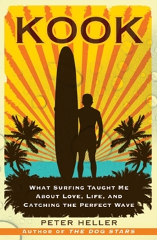 Paperback Kook: What Surfing Taught Me about Love, Life, and Catching the Perfect Wave Book