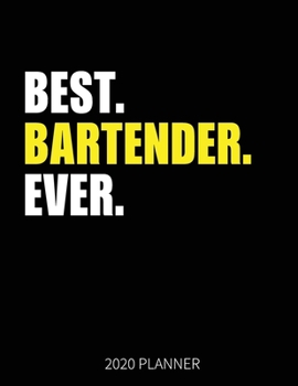 Best Bartender Ever 2020 Planner: Bartender Weekly & Daily Planner With Monthly Overview | January to December Planner | Personal Organizer With 2020 Calendar