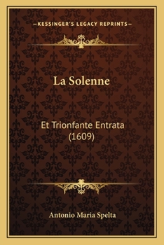 Paperback La Solenne: Et Trionfante Entrata (1609) [Italian] Book