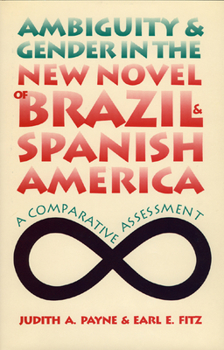 Paperback Ambiguity and Gender in the New Novel of Brazil and Spanish America: A Comparative Assessment Book