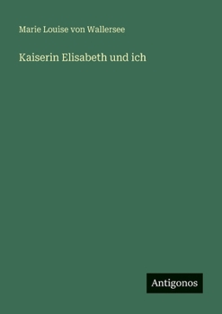 Kaiserin Elisabeth und ich
