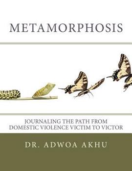Paperback Metamorphosis: Journaling the Path from Domestic Violence Victim to Victor Book