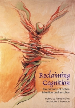 Paperback Reclaiming Cognition: The Primacy of Action, Intention and Emotion Book