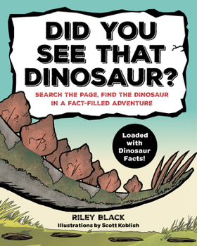 Paperback Did You See That Dinosaur?: Search the Page, Find the Dinosaur in a Fact-Filled Adventure Book