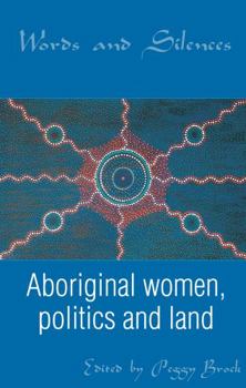 Paperback Words and Silences: Aboriginal women, politics and land Book