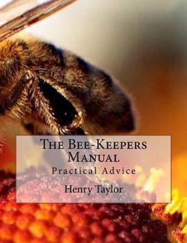 Paperback The Bee-Keepers Manual: Practical Advice Book