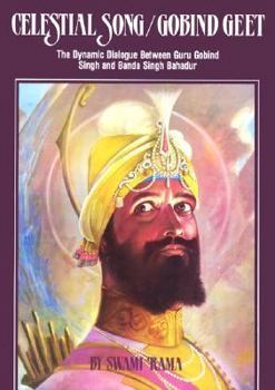 Paperback Celestial Song/Gobind Geet: The Dramatic Dialogue Between Gury Gobind Singh and Banda Singh Bahadur Book