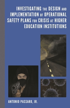 Hardcover Investigating the Design and Implementation of Operational Safety Plans for Crisis at Higher Education Institutions Book