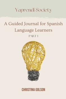 Paperback Yaprendí Society: A Guided Journal for Spanish Language Learners Volume 1 Book