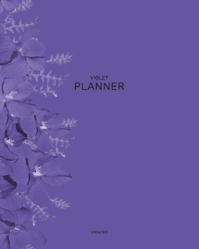 Undated Violet Planner: Summer Flowers |12 Month - 1 Year No Date Daily Weekly Monthly Business Journal| Calendar Organizer with To-Do List, Goals ... Games for your Relaxation (Colored  Planner)