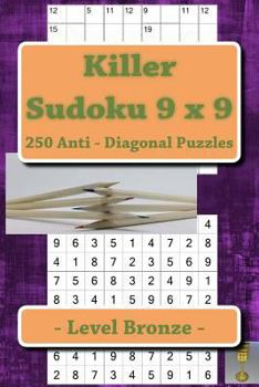 Paperback Killer Sudoku 9 x 9 - 250 Anti - Diagonal Puzzles - Level Bronze: For connoisseurs of Sudoku Book