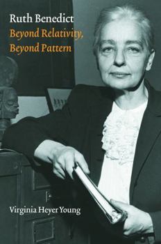 Hardcover Ruth Benedict: Beyond Relativity, Beyond Pattern Book