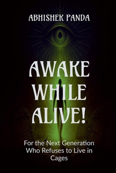 Paperback Awake While Alive!: For the Next Generation Who Refuses to Live in Cages Book