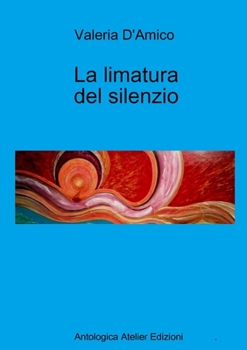 Paperback La limatura del silenzio [Italian] Book