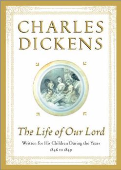 Hardcover The Life of Our Lord: Written for His Children During the Years 1846 to 1849 Book