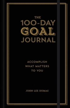 Hardcover The 100-Day Goal Journal: Accomplish What Matters to You Book