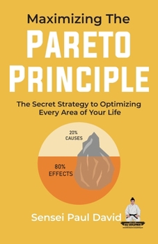 Paperback Maximizing The Pareto Principle: The Secret Strategy to Optimizing Every Area of Your Life Book