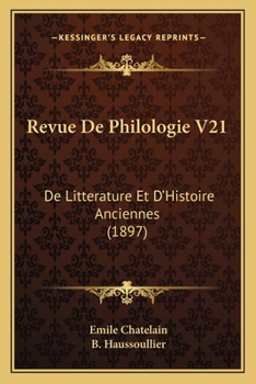 Paperback Revue De Philologie V21: De Litterature Et D'Histoire Anciennes (1897) [French] Book