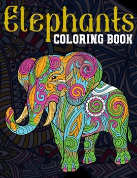 Elephants Coloring Book: A Challenging Coloring Book with 48 Elephants for Elephant Lovers Relaxation