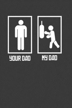 Your Dad My Dad: Perfect Notebook For Dad. Cute Cream Paper 6*9 Inch With 100 Pages Notebook For Writing Daily Routine, Journal and Hand Note
