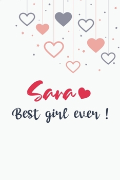 Sara Best Girl Ever GIFT IDEAS Creative Simple Color Notebook Gift for Girls with 120 Pages : Sara Girl Lined Notebook / Journal Gift, 6x9, Soft Cover, Matte Finish, BlushNotes
