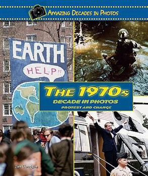 The 1970s Decade in Photos: Protest and Change - Book  of the Amazing Decades in Photos