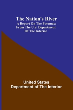 The Nation's River: A report on the Potomac; From the U.S. Department of the Interior