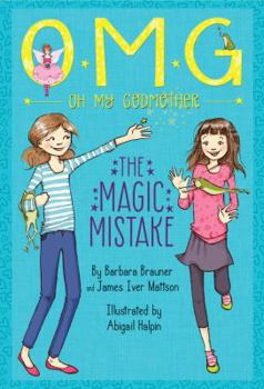 The Magic Mistake - Book #2 of the Oh My Godmother