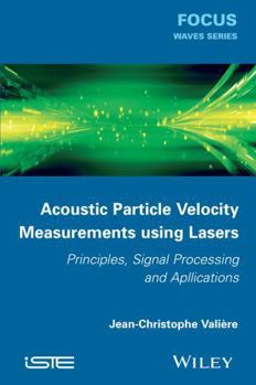 Hardcover Acoustic Particle Velocity Measurements Using Lasers: Principles, Signal Processing and Applications Book