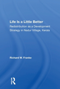 Paperback Life Is A Little Better: Redistribution As A Development Strategy In Nadur Village, Kerala Book