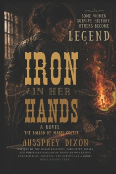 Paperback Iron in Her Hands: The Ballad of Mabel Colter Book