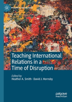 Paperback Teaching International Relations in a Time of Disruption Book