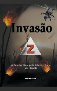 Paperback Invasão Z: A Batalha Final pela Sobrevivência do Planeta [Portuguese] Book